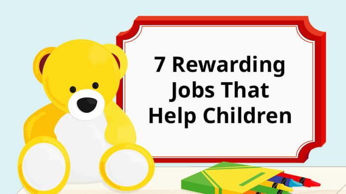 7 Rewarding Careers that Help Children.