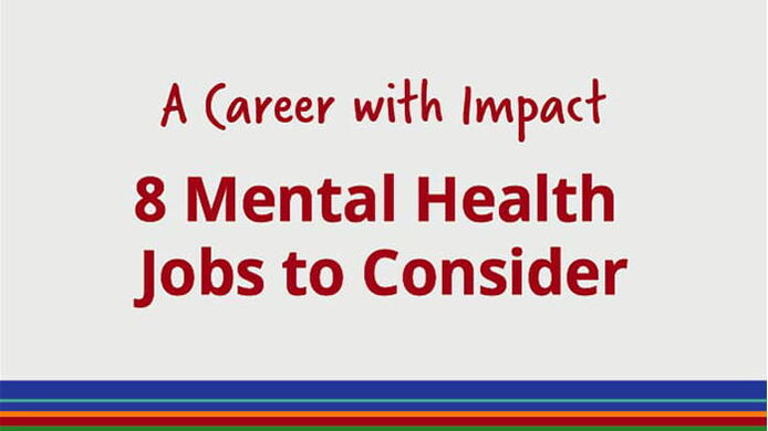 8 Important Mental Health Jobs that Make an Impact.