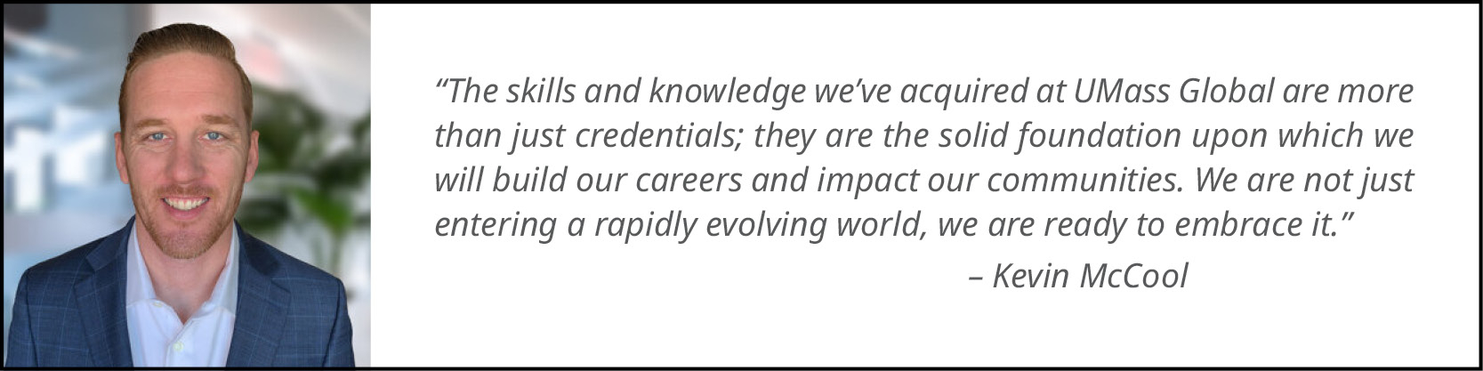 former UMass Global student's, Kevin McCool, testimonial on why they chose UMass Global