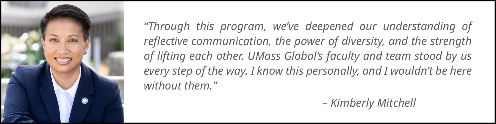former UMass Global student's, Kimberly Mitchell, testimonial on why they chose UMass Global