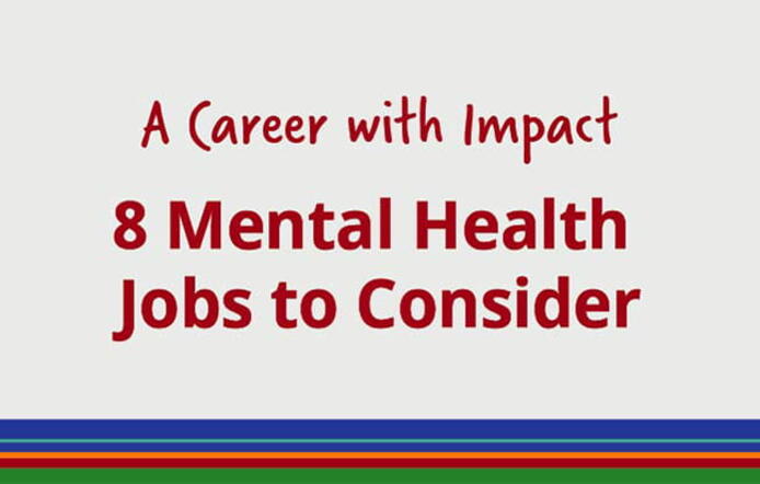 8 Important Mental Health Jobs that Make an Impact.